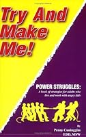 Try and Make Me! Power Struggles: A Book of Strategies for Adults Who Live and Work with Angry Kids 1929657234 Book Cover