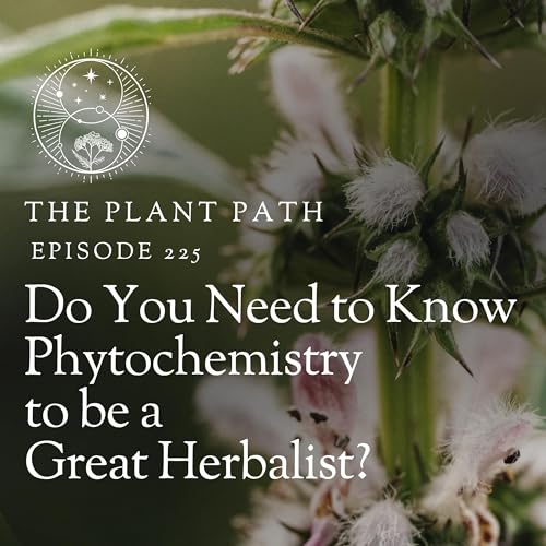 Do You Need to Know Phytochemistry to Be a Great Herbalist?