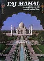 Taj Mahal Agra & Fatehpur Sikri Incredible Symbol of Beauty B00TUDZG3O Book Cover
