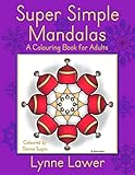 Super Simple Mandalas: A Colouring Book for Adults