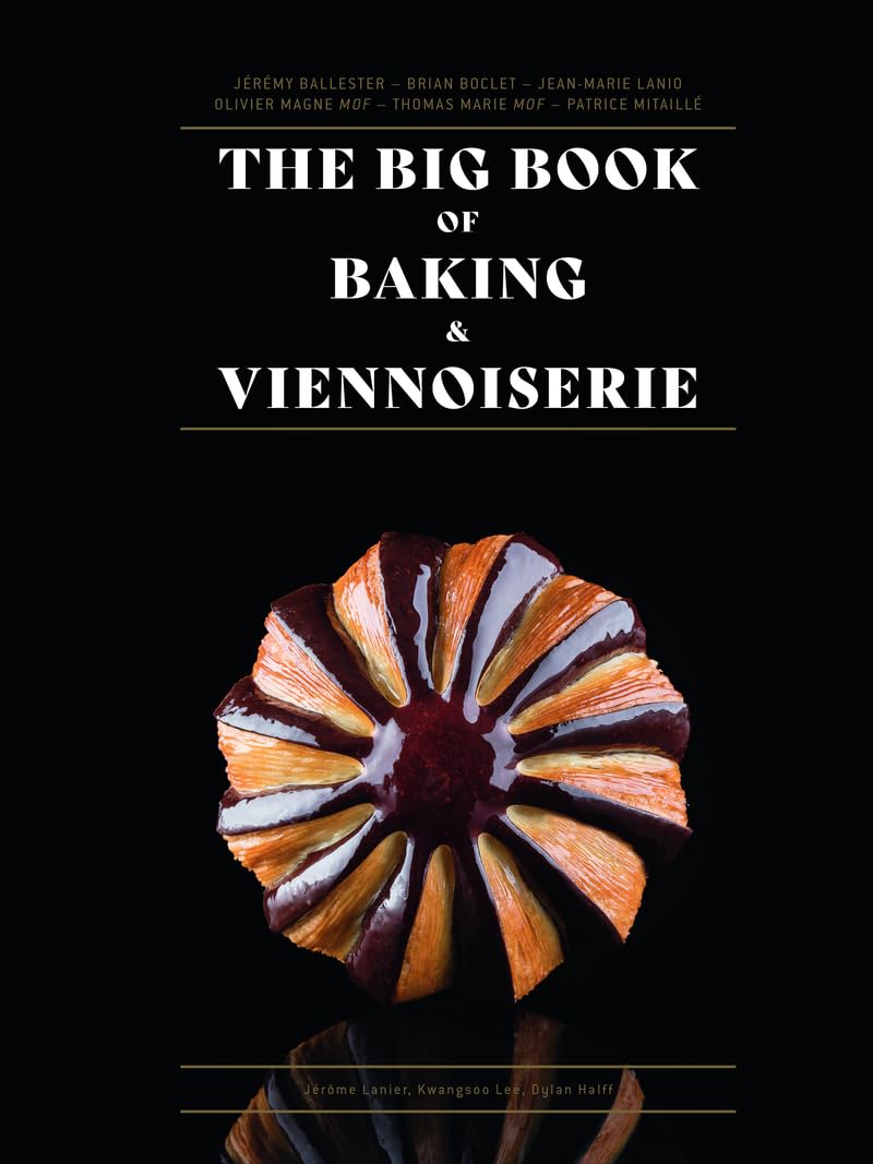 The Big Book of Baking & Viennoiserie Buch: Umfassendes Back- und Viennoiserie-Handbuch mit 200 Rezepten