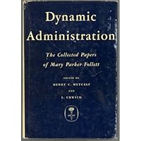 Dynamic Administration: The Collected Papers of Mary Parker Follett B001BZ4J4Q Book Cover
