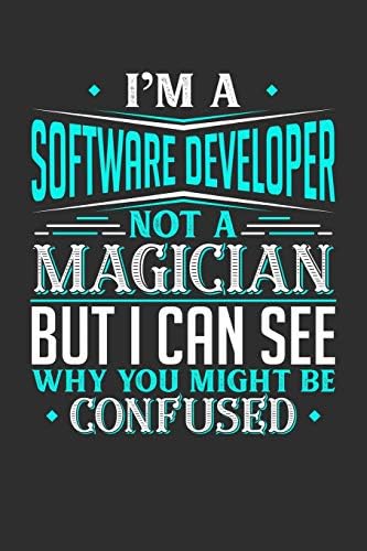 I'm A Software Developer Not A Magician But I can See Why You Might Be ...