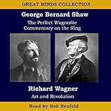 wagner perfect w985e  The Great Minds Collection - George Bernard Shaw and Richard Wagner: The Perfect Wagnerite - A Commentary on the Niblung\'s Ring with Wagner\'s Art and Revolution