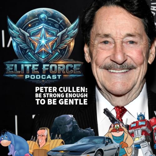 Ep 4 : Peter Cullen : Be Strong Enough To Be Gentle