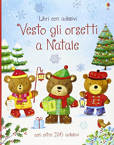 Vesto gli orsetti a Natale. Con adesivi. Ediz. illustrata Vesto gli orsetti a Natale. Con adesivi. Ediz. illustrata