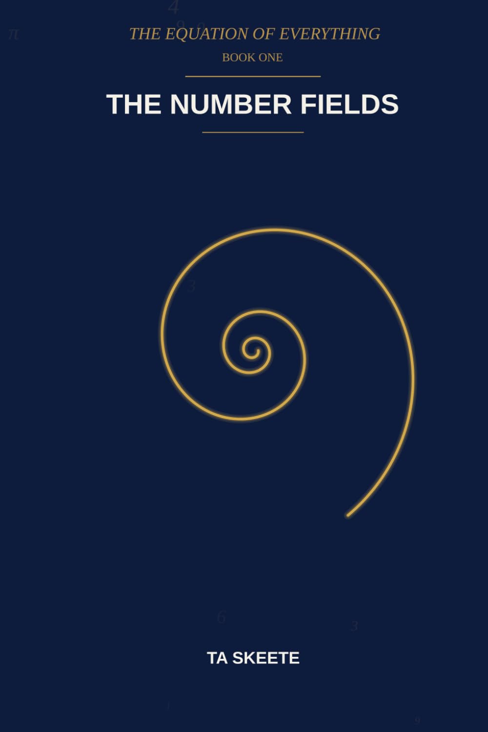 The Number Fields: A Mathematical Fantasy Adventure (The Equation of Everything, Book 1)