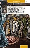 Soggetto, Corpo E Mondo In Edmund Husserl - 2