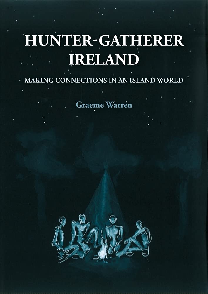 Hunter-Gatherer Ireland by Graeme Warren (Paperback Book)