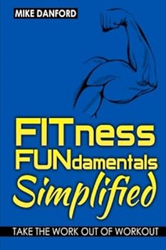 Paperback FITness FUNdamentals Simplified: Take the Work Out of Workout (Danford's Fundamentals) Book