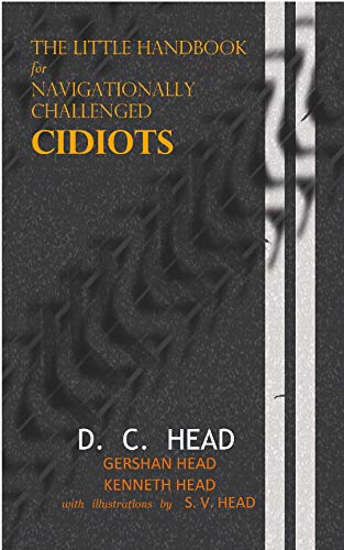 The Little Handbook for Navigationally Challenged Cidiots by [D.C. Head, Gershan Head, Kenneth Head, S.V. Head]