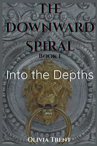 Into the Depths: The Downward Spiral: Book 1