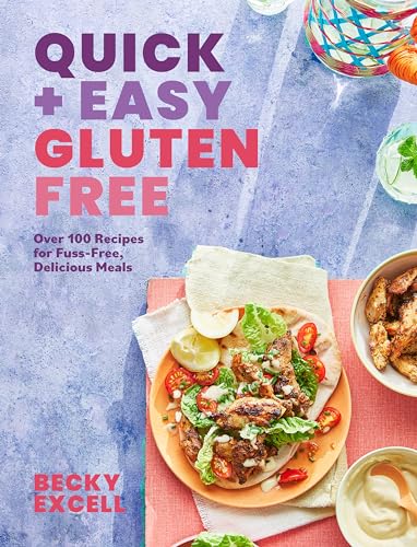 Quick and Easy Gluten Free: Over 100 Fuss-Free Recipes for...