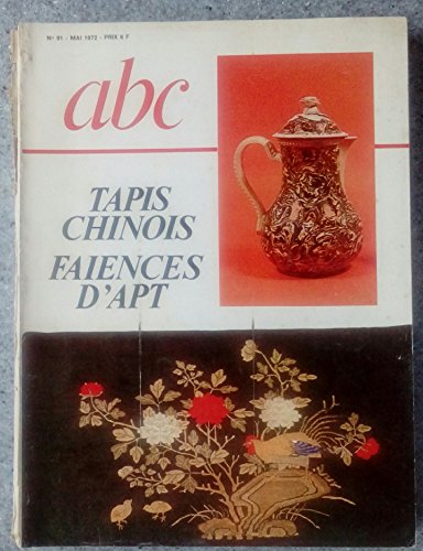 Abc décor 91 tapis chinois,faïences d'apt,les trésors d'Edimbourg,reuther,G.braque jette ses derniers feux...