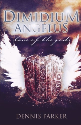 Dimidium Angelus: Bane of the Gods