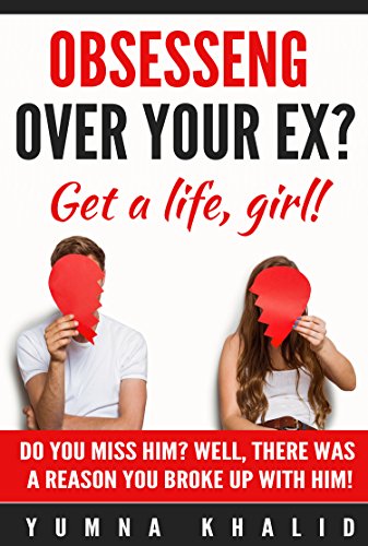 Breakup: Obsessing over your EX? (Breakup stabenow, Breakup recovery, Breakup support group, Relationships, Broken heart): Get a life, girl! Breakup recovery tips
