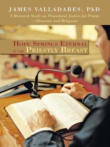 Hope Springs Eternal in the Priestly Breast: A Research Study on Procedural Justice for Priests—Diocesan and Religious