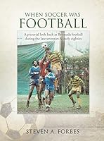 When Soccer Was Football 1498447635 Book Cover