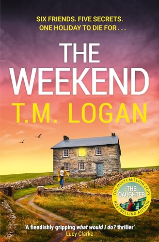 The Weekend: The BRAND NEW unmissable thriller from the Sunday Times bestselling author of THE HOLIDAY and THE DAUGHTER (English Edition)