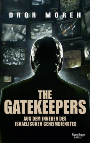 The Gatekeepers: Aus dem Inneren des israelischen Geheimdienstes The Gatekeepers: Aus dem Inneren des israelischen Geheimdienstes