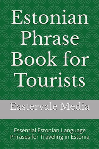 Estonian Phrase Book for Tourists: Essential Estonian Language Phrases for Traveling in Estonia