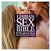 Lesbian Sex Bible: The New Guide to Sexual Love for Same-Sex Couples