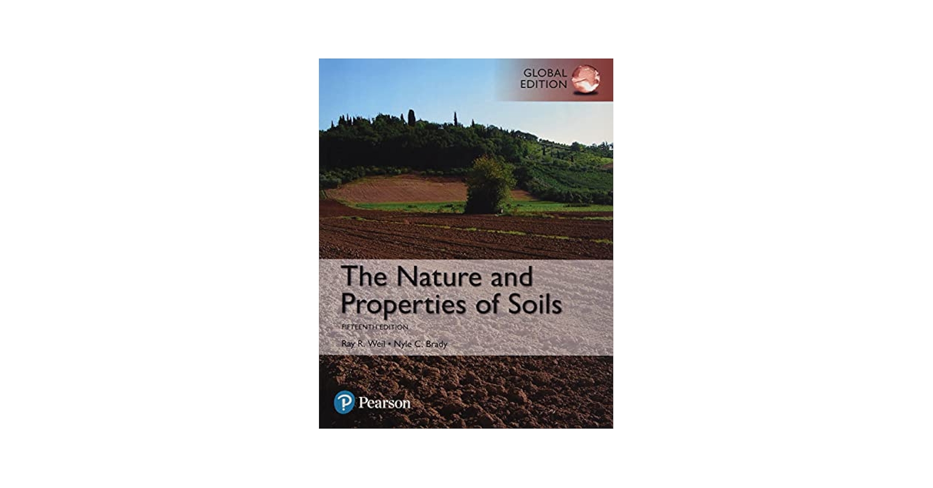 The Nature and Properties of Soils, Global Edition: Ray R