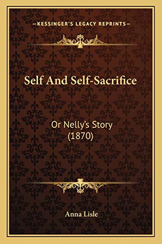 Self And Self-Sacrifice: Or Nelly's Story (1870)