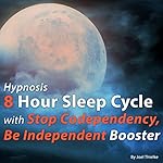 Cover of Hypnosis 8 Hour Sleep Cycle with Stop Codependency, Be Independent Booster