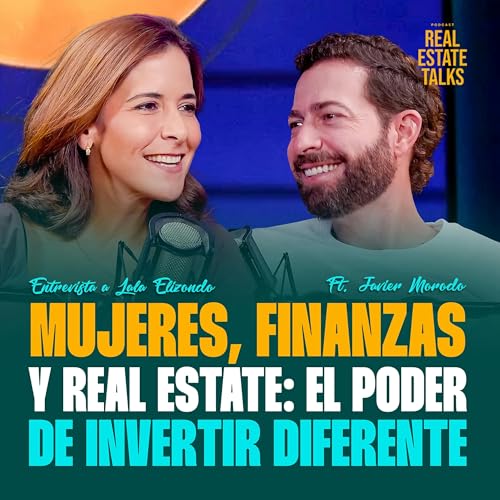 EP 137 - Lala Elizondo - Mujeres, Finanzas y Real Estate: El Poder de Invertir Diferente