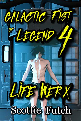 Cover of Galactic Fist of Legend 4: Life Werx