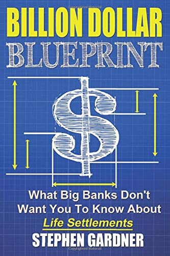 Billion Dollar Blueprint: What Big Banks Don't Want You To Know About Life Settlements
