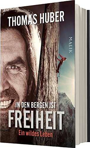 Foto von In den Bergen ist Freiheit: Ein wildes Leben | Die erste Autobiografie des Bergsteigers