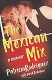The Mexican Mix: A Memoir
