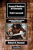 conan il barbaro fumetto  Conan il barbaro di Cimmeria: Tutti i racconti