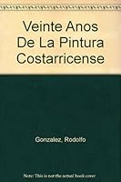 Veinte Anos De La Pintura Costarricense B000UPBSJ2 Book Cover