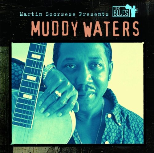 Martin Scorsese Presents The Blues Muddy Waters