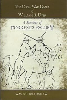 Hardcover The Civil War Diary of William R. Dyer, A Member of Forrest's Escort Book