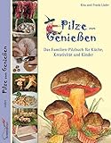 Pilze zum Genießen...: Das Familien-Pilzbuch für Küche, Kreativität und Kinder