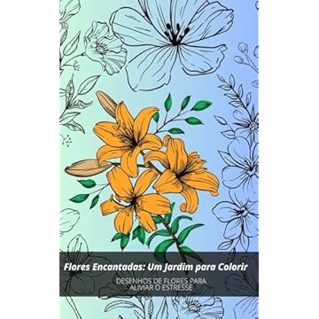 Capa do livro Flores Encantadas: Um Jardim para Colorir: Livro com 28 ilustrações de flores para colorir. (Portuguese Edition)