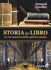 Storia del libro. La via maestra dello spirito umano