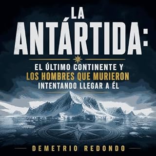 Diseño de la portada del título La Ant&aacute;rtida: El &uacute;ltimo continente y los hombres que murieron intentando llegar