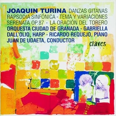 Turina: Danzas Gitanas, Rapsodia Sinfonica, Tema y Variaciones, Serneta, La Orcaion del Torero