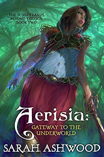 Aerisia: Gateway to the Underworld (The Sunset Lands Beyond Series Book 2) by [Sarah Ashwood]