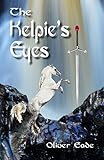  The Kelpie\'s Eyes by Eade, Oliver (2014) Paperback