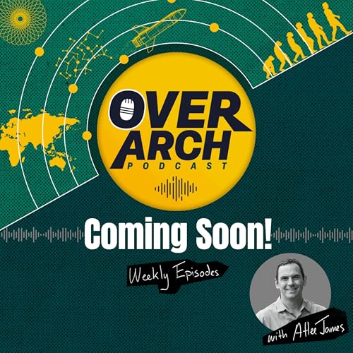 OverArch podcast Trailer - Coming Soon