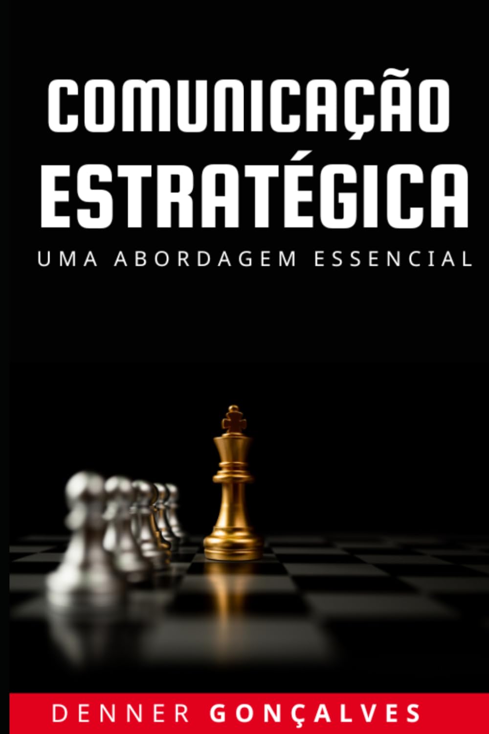 COMUNICAÇÃO ESTRATÉGICA: UMA ABORDAGEM ESSENCIAL