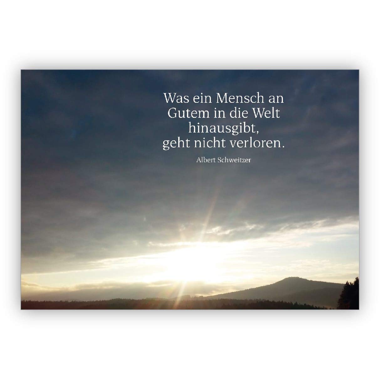16 Trauerkarte/Kondolenzkarte mit strahlendem Sonnenaufgang und Zitat: Was ein Mensch an Gutem in die Welt hinausgibt. • Anteilnahme zeigende Klappkarte um im Sterbefall zu kondolieren