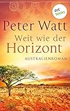 Weit wie der Horizont: Die große Australien-Saga - Band 1: Roman (German Edition)