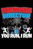  Fireworks Director I Run, You Run: 120 Seiten (6x9 Zoll) Liniertes Notizbuch für Feuerwerk Freunde I Silvester Journal I Rakete Notizblock I Silvesterparty Notizheft